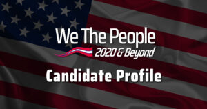 Candidate Profile - We The People 2020 & Beyond